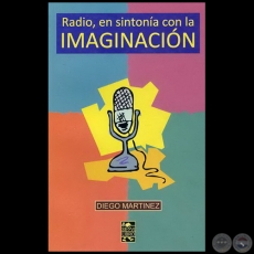 RADIO, EN SINTONA CON LA IMAGINACIN - Por DIEGO JOEL MARTNEZ VILA - Ao 2008